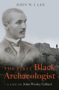bokomslag The First Black Archaeologist