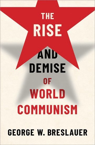 bokomslag The Rise and Demise of World Communism