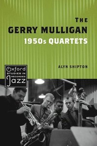 bokomslag The Gerry Mulligan 1950s Quartets