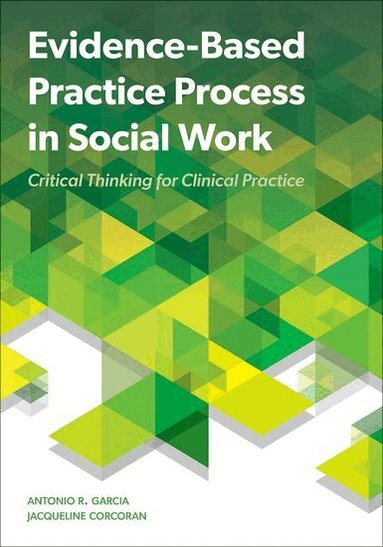 Antonio R. Garcia, Jacqueline Corcoran - Evidence-Based Practice Process in Social Work, Häftad