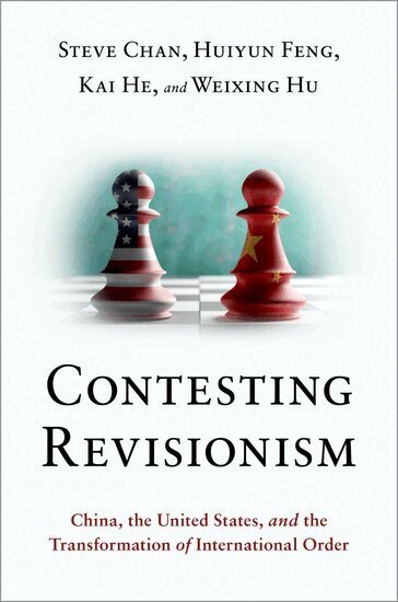 Steve Chan, Huiyun Feng, Kai He, Weixing Hu - Contesting Revisionism, Inbunden