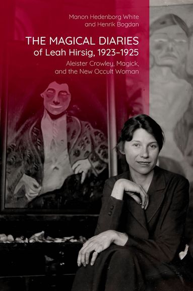 Manon Hedenborg White, Henrik Bogdan - The Magical Diaries of Leah Hirsig, 1923-1925, Inbunden