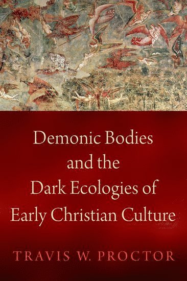 bokomslag Demonic Bodies and the Dark Ecologies of Early Christian Culture
