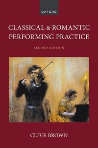 bokomslag Classical and Romantic Performing Practice