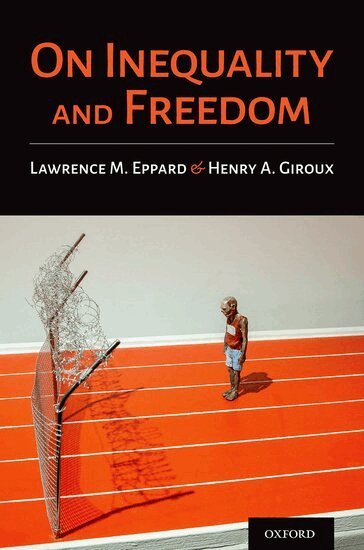 Lawrence M. Eppard, Henry A. Giroux - On Inequality and Freedom, Inbunden