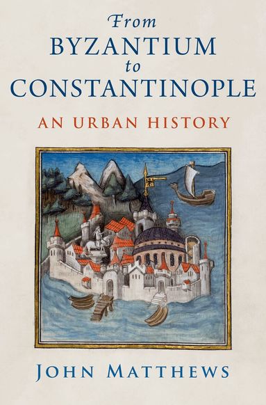 John Matthews - From Byzantium to Constantinople, Inbunden