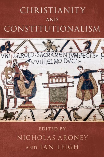 Nicholas Aroney, Ian Leigh - Christianity and Constitutionalism, Inbunden