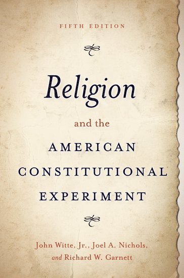 Religion and the American Constitutional Experiment 1