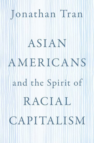 bokomslag Asian Americans and the Spirit of Racial Capitalism