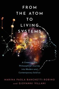 bokomslag From the Atom to Living Systems