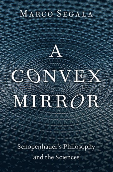 Marco Segala, University of L'Aquila) Segala, Marco (Professor of History of Philosophy, Professor of History of Philosophy - A Convex Mirror, Inbunden