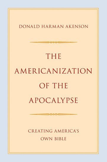bokomslag The Americanization of the Apocalypse