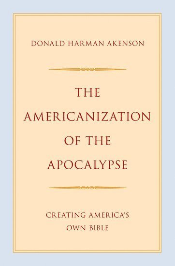 bokomslag The Americanization of the Apocalypse