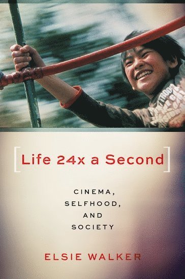 Elsie Walker, Salisbury University) Walker, Elsie (Professor of Cinema Studies, Professor of Cinema Studies - Life 24x a Second, Häftad