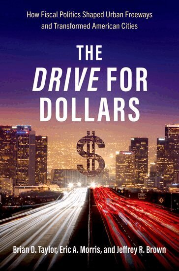 Brian D. Taylor, Eric A. Morris, Jeffrey R. Brown - The Drive for Dollars, Häftad