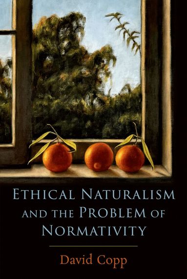 David Copp - Ethical Naturalism and the Problem of Normativity, Inbunden