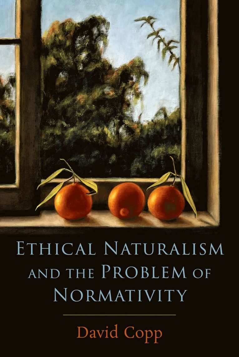 David Copp, Davis) Copp, David (Distinguished Professor of Philosophy, Emeritus, Distinguished Professor of Philosophy, Emeritus, University of California - Ethical Naturalism and the Problem of Normativity, Inbunden
