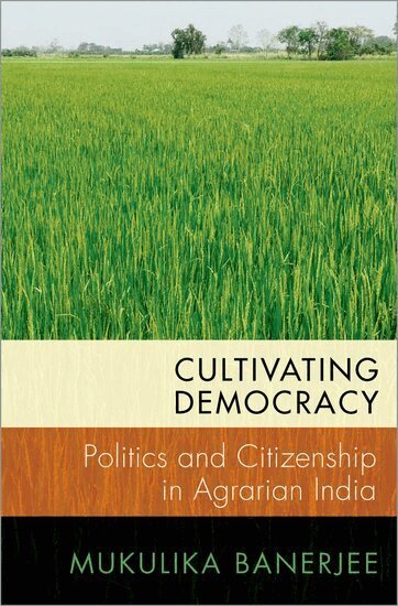 Mukulika Banerjee - Cultivating Democracy, Häftad