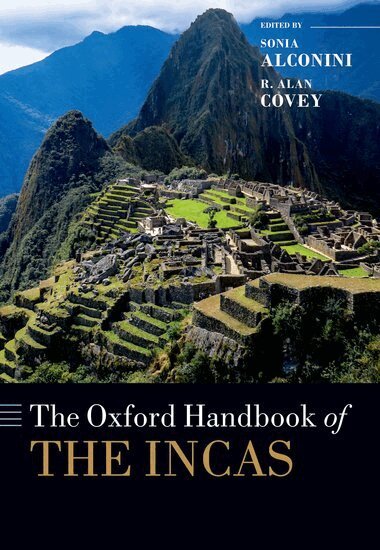 Sonia Alconini, Sonia Alconini, R. Alan Covey - The Oxford Handbook of the Incas, Häftad