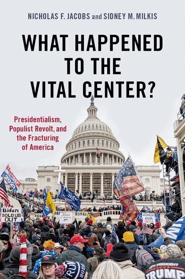 Nicholas Jacobs, Sidney Milkis - What Happened to the Vital Center?, Häftad