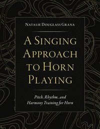 bokomslag A Singing Approach to Horn Playing