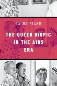 bokomslag Queer Biopic in the AIDS Era