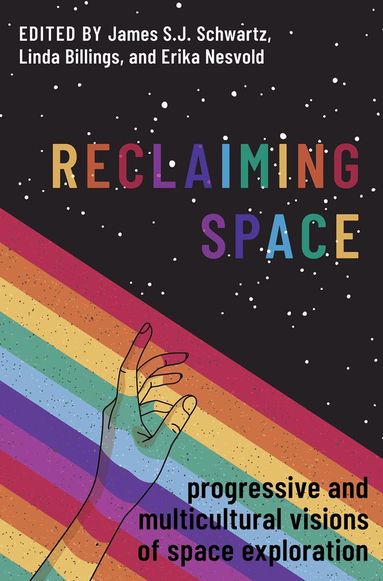James S.J. Schwartz, Linda Billings, Erika Nesvold - Reclaiming Space, Inbunden