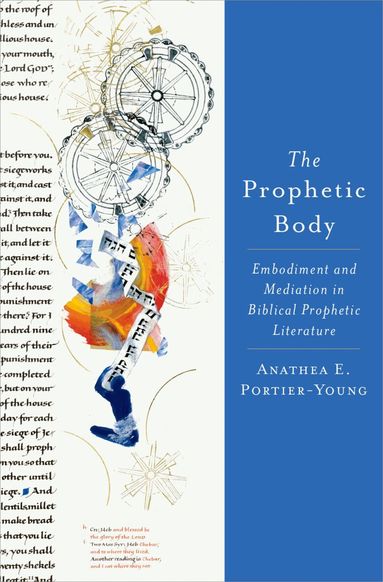 Anathea E. Portier-Young - The Prophetic Body, Inbunden