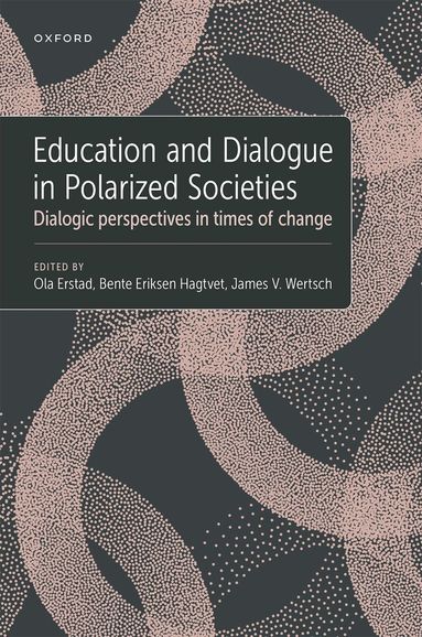Ola Erstad, Bente E. Hagtvet, James V. Wertsch - Education and Dialogue in Polarized Societies, Inbunden