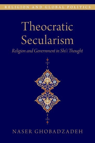 Naser Ghobadzadeh - Theocratic Secularism, Inbunden