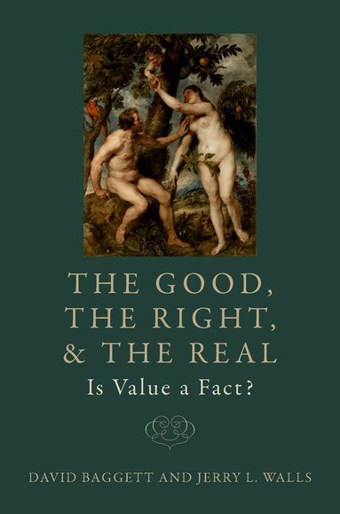 David Baggett, Jerry L. Walls - The Good, the Right, and the Real: Is Value a Fact?, Häftad