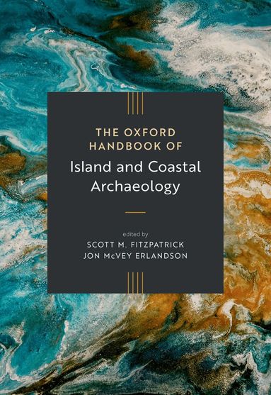 Oxford Handbooks, Scott M. Fitzpatrick, Jon McVey Erlandson - The Oxford Handbook of Island and Coastal Archaeology, Inbunden