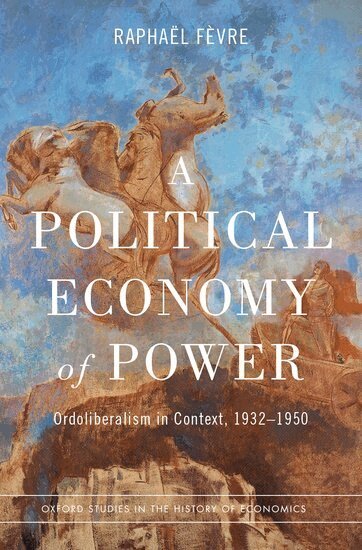 RaphaÃ«l FÃ¨vre - A Political Economy of Power, Inbunden