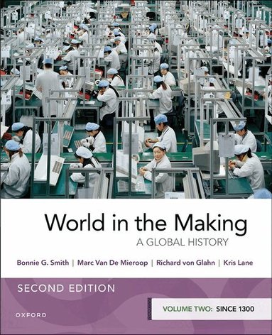 Bonnie G. Smith, Marc Van De Mieroop, Richard von Glahn, Kris Lane - World in the Making, Häftad