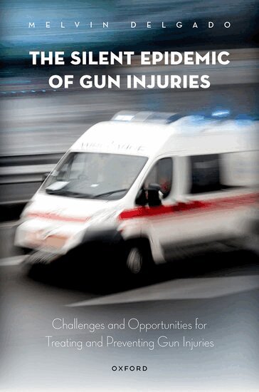 Melvin Delgado - The Silent Epidemic of Gun Injuries, Inbunden