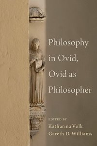 bokomslag Philosophy in Ovid, Ovid as Philosopher