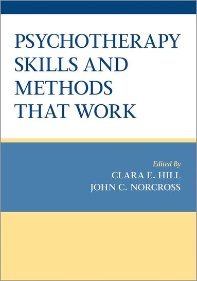 Clara E. Hill, John C. Norcross - Psychotherapy Skills and Methods That Work, Inbunden