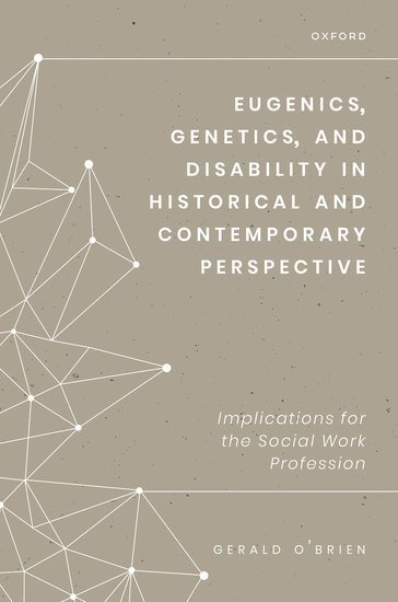 Eugenics, Genetics, and Disability in Historical and Contemporary Perspective 1