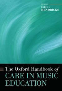 bokomslag The Oxford Handbook of Care in Music Education