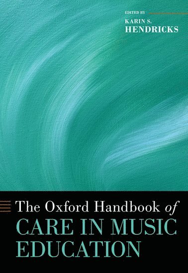 The Oxford Handbook of Care in Music Education 1