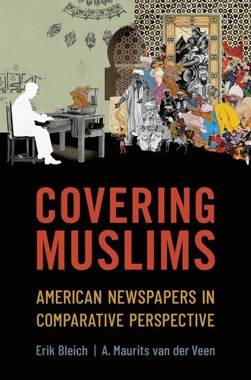 Erik Bleich, Maurits van der Veen, Middlebury College) Bleich, Erik (Charles A. Dana Professor of Political Science, Charles A. Dana Professor of Political Science, William & Mary) van der Veen, Maurits (Associate Professor of Government, Associate Professor of Government - Covering Muslims, Inbunden