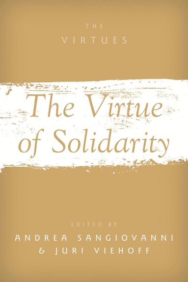 Andrea Sangiovanni, Juri Viehoff - The Virtue of Solidarity, Inbunden