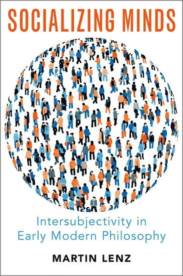 Martin Lenz, University of Groningen) Lenz, Martin (Professor of philosophy at the Department of History of Philosophy in the Faculty of Philosophy, Professor of philosophy at the Department of History of Philosophy in the Faculty of Philosophy - Socializing Minds, Inbunden