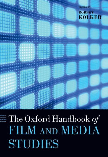 Robert P. Kolker, Robert P, Kolker, Robert P Kolker, Robert P. Kolker, College Park) Kolker, Robert P. (Professor Emeritus of English, Professor Emeritus of English, University of Maryland - The Oxford Handbook of Film and Media Studies, Häftad