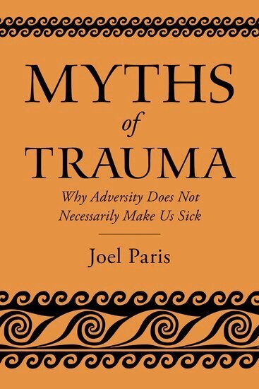 Joel Paris - Myths of Trauma, Häftad