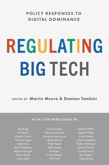 Martin Moore, Damian Tambini - Regulating Big Tech, Inbunden