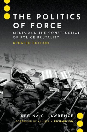 Regina G. Lawrence - The Politics of Force, Inbunden