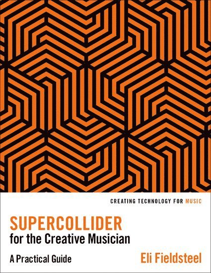 SuperCollider for the Creative Musician 1