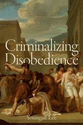 Criminalizing Disobedience