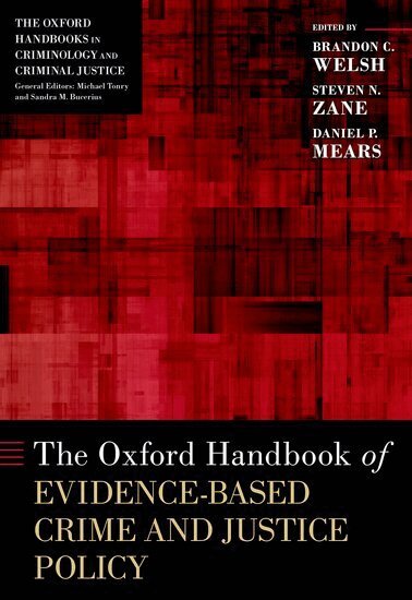 Daniel P. Mears, Brandon C. Welsh, Steven N. Zane - The Oxford Handbook of Evidence-Based Crime and Justice Policy, Inbunden